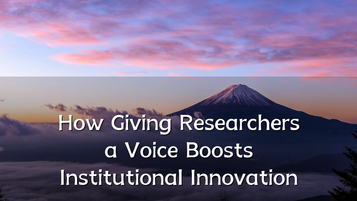 How Giving Researchers a Voice Boosts Institutional Innovation